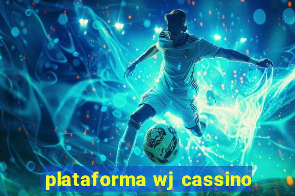 plataforma wj cassino